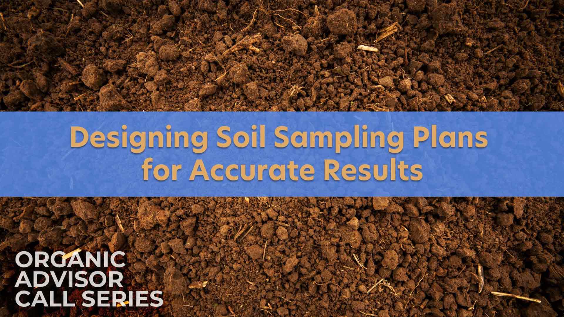Designing Soil Sampling Plans for Accurate Results